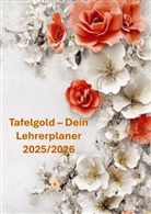 Marie Leckerbissen, Marie  Leckerbissen, Marie Leckerbissen - Tafelgold - Dein Lehrerplaner 2025/2026(Auch eine wundervolle Idee als Abschiedsgeschenk für Lehrer:innen.)