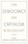 Sidney M Milkis, Scott C Miller, Miller Scott C. - Can Democracy and Capitalism Be Reconciled?