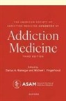 Darius A Rastegar, Michael I Fingerhood, Michael I. Fingerhood - The American Society of Addiction Medicine Handbook of Addiction Medicine