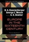 G Q Bowler, H G Koenigsberger, George L Mosse - Europe in the Sixteenth Century