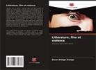 Oscar Ortega Arango - Littérature, film et violence