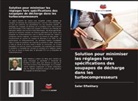 Salar Eftekhary - Solution pour minimiser les réglages hors spécifications des soupapes de décharge dans les turbocompresseurs