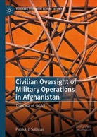 Patrick J Sullivan, Patrick J. Sullivan - Civilian Oversight of Military Operations in Afghanistan