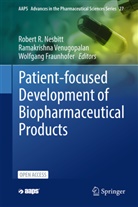 Wolfgang Fraunhofer, Robert R. Nesbitt, Ramakrishna Venugopalan - Patient-focused Development of Biopharmaceutical Products