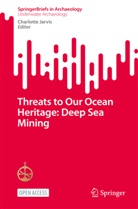 Charlotte Jarvis - Threats to Our Ocean Heritage: Deep Sea Mining