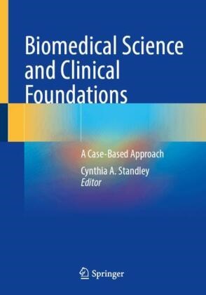 Cynthia A Standley, Cynthia A. Standley - Biomedical Science and Clinical Foundations - A Case-Based Approach