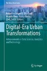 Joana Barros, Huanfa Chen, Huanfa Chen et al, Robert Goodspeed, Chris Pettit, Esra Suel - Digital-Era Urban Transformations