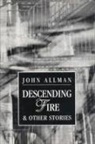 John Allman - Descending Fire and Other Stories