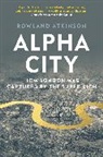 Rowland Atkinson, Atkinson Rowland - Alpha City