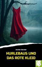 Jochen Bender - Hurlebaus und das rote Kleid