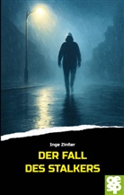 Inge Zinsser - Der Fall des Stalkers