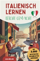 Luca Bellini, Luca Bellini - Italienisch lernen leicht gemacht | Die 3.000 wichtigsten Vokabeln für Anfänger