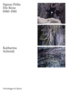 Katharina Schmidt - Sigmar Polke. Die Reise
