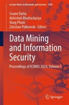 Abhishek Bhattacharya, Soumi Dutta, Vung Pham, Vung Pham et al, Zdzislaw Polkowski, Soumi Dutta - Data Mining and Information Security