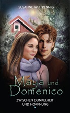 Susanne Wittpennig - Maya und Domenico: Zwischen Dunkelheit und Hoffnung