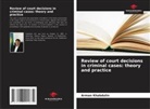 Arman Khabdulin - Review of court decisions in criminal cases: theory and practice