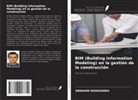 Ebrahim Aghazadeh - BIM (Building Information Modeling) en la gestión de la construcción