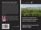 Adewale O. Dipeolu, Philomena Chioma Akalugo Ogwuike, Adebola P. Okuneye - Evaluación económica del procesamiento del aceite de palma en Nigeria y Benín