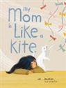 Lisl H Detlefsen, Lisl H. Detlefsen, Nathalie Dion, Dion Nathalie - My Mom Is Like a Kite