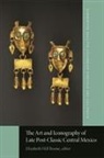 Elizabeth Hill Boone, Elizabeth Hill Boone - The Art and Iconography of Late Post-Classic Central Mexico