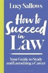 Lucy Sallows, Lucy Sallows - How to Succeed in Law