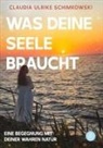 Claudia Ulrike Schimkowski - Was Deine Seele braucht