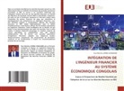 Paul-Wetcho Lomba Lendjambi - INTÉGRATION DE L'INGÉNIEUR FINANCIER AU SYSTÈME ÉCONOMIQUE CONGOLAIS