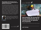 John Fakolujo - Necesidades de formación de los profesionales de la construcción en gestión de proyectos
