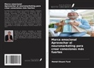 Mehdi Ehsani Fard - Marca emocional Aprovechar el neuromarketing para crear conexiones más fuertes
