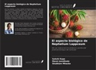 Mansi Jamdhade, Sakshi Kape, Shubham Mhaske - El aspecto biológico de Nephelium Lappceum
