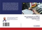 Dr. Michael Toedt, Michael Toedt - The Contribution of CRM to Sales Performance in the Hotel Business