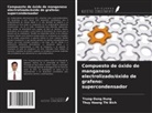 Trung-Dung Dung, Thuy Hoang Thi Bich - Compuesto de óxido de manganeso electrolizado/óxido de grafeno: supercondensador