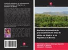 Adewale O. Dipeolu, Philomena Chioma Akalugo Ogwuike, Adebola P. Okuneye - Avaliação económica do processamento de óleo de palma na Nigéria e na República do Benim.