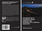 Matthew McCready - Cartografía de la expansión urbana mediante SIG, teledetección y métricas espaciales