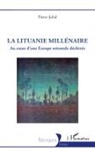 Pierre Juhel - La Lituanie millénaire