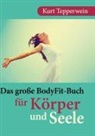 Kurt Tepperwein - Das große BodyFit-Buch für Körper und Seele