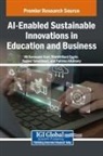 Shashi Kant Gupta, Ali Sorayyaei Azar, Hamed Taherdoost - AI-Enabled Sustainable Innovations in Education and Business