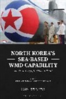 Joseph S Bermudez, Bermudez Joseph S., Victor D Cha, Cha Victor D., Ellen Kim - North Korea's Sea-Based WMD Capability