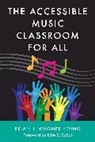 Brian J Wagner-Yeung, Brian J. Wagner-Yeung - The Accessible Music Classroom for All