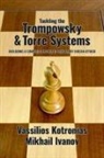 Mikhail Ivanov, Vassilios Kotronias - Tackling the Trompowsky & Torre Attacks