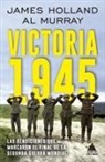 James Holland - Victoria 1945
