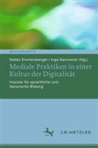Stefan Emmersberger, Kammerer, Ingo Kammerer - Mediale Praktiken in einer Kultur der Digitalität