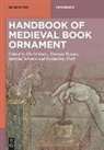 David Ganz, Thomas Rainer, Sabrina Schmid, Sabrina Schmid et al, Katharina Theil - Handbook of Medieval Book Ornament