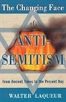 Walter Laqueur - The Changing Face of Anti-Semitism