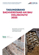 Dresden EIPOS GmbH, GmbH Dresden, Sabine Schönherr - Tagungsband der EIPOS-Sachverständigentage: Sachverstand am Bau - Holzschutz 2025