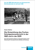 Beate Walther - Die Entwicklung des Faches Schulgartenunterricht in der SBZ und in der DDR