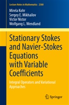 Mirela Kohr, Sergey E Mikhailov, Sergey E. Mikhailov, Victor Nistor, Victor et Nistor, Wolfgang L. Wendland - Stationary Stokes and Navier-Stokes Equations with Variable Coefficients