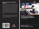 Llm. S. H., M. H. S. H., LLM. S.H., M.H. S.H. - Diritto e giustizia in prospettiva moderna