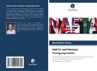Maximilian Friese - NAFTA und Mexikos Fertigungssektor