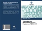 Malgozata Franz - Techniken zur Wahrnehmung von Problemen T3/ZOOM